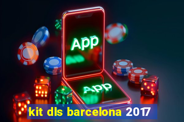 kit dls barcelona 2017